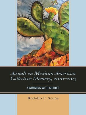 cover image of Assault on Mexican American Collective Memory, 2010&#8211;2015